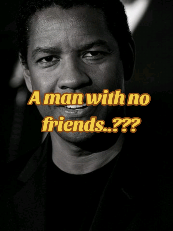 a man with no friends...???? #denzelwashingtonquotes #viral #motivation #inspirationalquotes #motivation #motivationalquotes #foryou #denzelwashingtonspeech #viral #motivationalvideo #denzelwashingtonquotes #respect #qoutes #denzelwashingtonquotes 