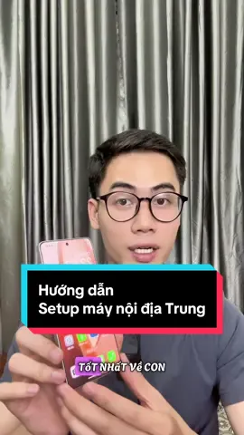 Hướng dẫn Setup máy nội địa Trung! #Tienanhmobile 