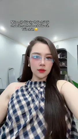 Nhìn mặt tồi vậy thôi chứ tôi chưa làm anh nào có bầu cả. Tốt chánnn. ☺️