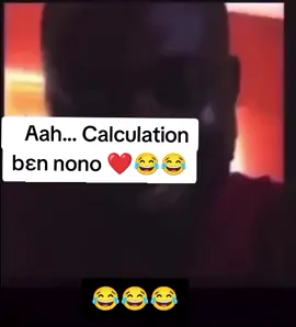 Aah... Calculation bɛn nono❤😂😂