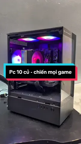Cấu hình PC 10 củ - chiến mọi game  #pc #pcgaming #pcsetup #maytinh #xuhuongtiktok #fyp #videoviral 