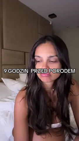 Na 9 godzin przed porodem .. 