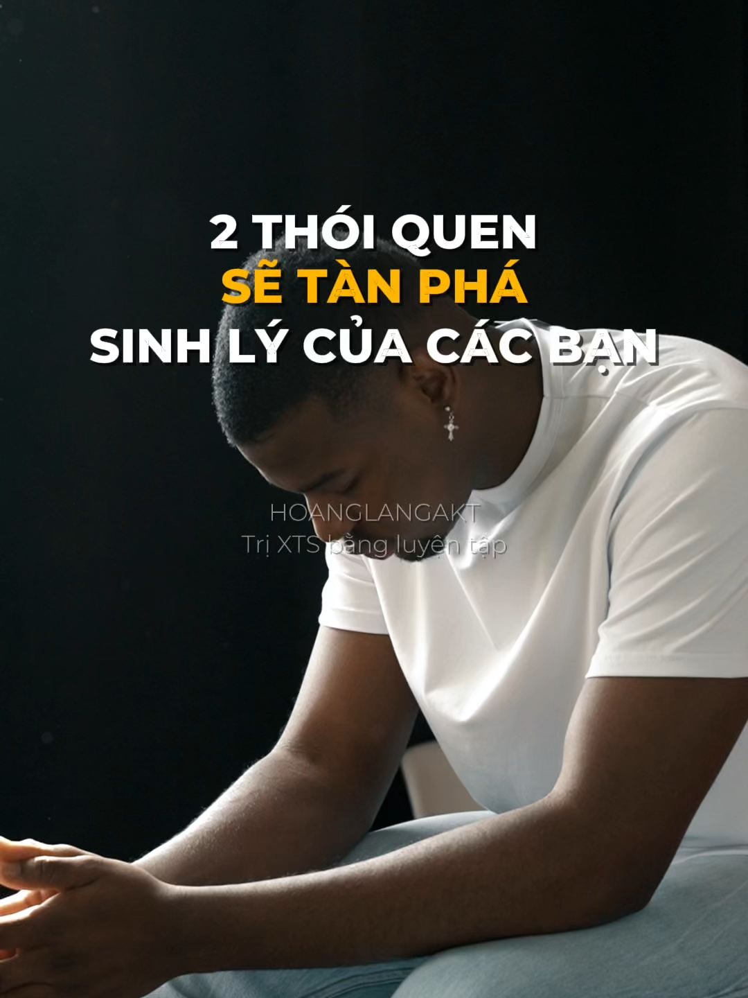 2 thói quen sẽ tàn phá sinh lý của bạn #xuhuong #LearnOnTikTok #EduTok #HoangLangAKT #foryou #xts #ysl #rlc
