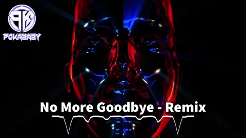No More Goodbye - Remix #djpokababy #nhacremix #nhacnaychillphet #nhacchill #nhachaymoingay #remix #nhachottiktok #xuhuong #xuhuongtiktok #xhtiktok #xuhuong2025 #thinhhanh #soundviral #trending #fyp #tiktokawardsvn2023 #viral #tiktokawardsvn2024 #xh 