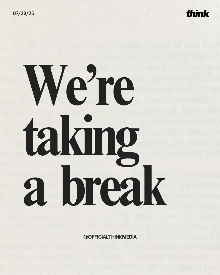We're taking a break... 🙂‍↕️ The Think Media team is pausing uploads for a full 7 days: from July 28 through August 3. Why? Because rest matters. 😌 We believe in doing business from a place of strength, not burnout. That means giving our team space to breathe, reflect, and reset so we can come back with even greater clarity and creativity. 🤝 ✅ Rest fuels performance. ✅ Recovery protects longevity. ✅ Space invites innovation. We’ll be back in your feed August 4, recharged and ready to serve you even better. Thanks for your support 💛 See you soon!
