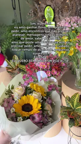 Quero ser amada em voz alta! #buquedeflores 
