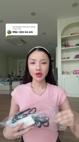 Trả lời @Hoàng Thuỷ Tiên dạ mặc riếc cũng quen á chị