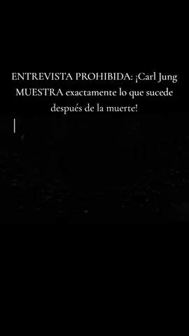 ENTREVISTA PROHIBIDA: ¡Carl Jung MUESTRA exactamente lo que sucede después de la muerte!