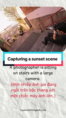 Quick English For Beginners  CAPTURING A SUNSET SCENE  #tienganhmoingay #tienganhchonguoimatgoc #tienganhgiaotieponline #foryou  #fyp 