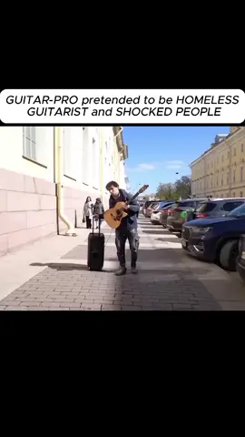 GUITAR-PRO pretended to be HOMELESS GUITARIST and SHOCKED PEOPE