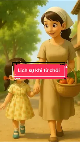 Nếu con không thích điều gì, hãy từ chối một cách nhẹ nhàng, không gắt gỏng. #gocnhinkhacf8 #daycon #daycontinhte #kynangchocon #tiktokgiaoduc #kynangsong 