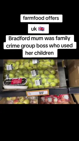 farmfood offers #uk🇬🇧 Bradford mum was family crime group boss who used her children #viral #fyp uk🇬🇧 #💖 #fashionupdate @Farmfoods 