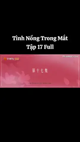 Tình Nồng Trong Mắt Tập 17 Full #doimattriumen #đôimắttrìumến #đôi_mắt_trìu_mến #tinhnongtrongmat #tìnhnồngtrongmắt #tình_nồng_trong_mắt #truongduhi #trươngdưhi #tatvanquan #tấtvănquân #xh #xuhuong #tiktok #capcut #viral #hottrend #fyp #xhtiktok #xuhuongtiktok 