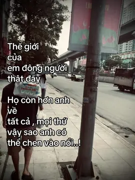 thế giới của em đông người thật đấy..! #xhuong #fyp #buon 