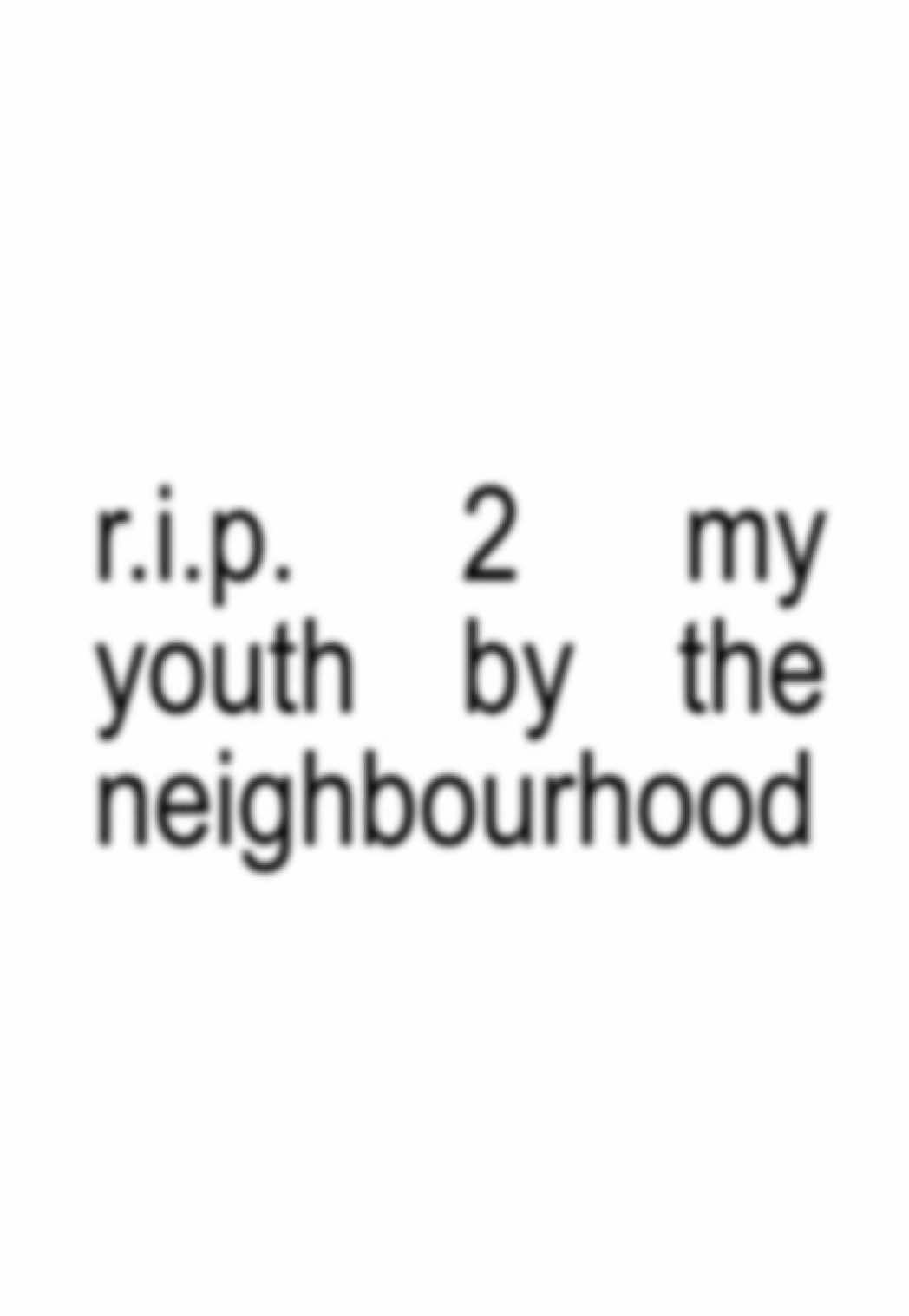 ˚୨୧⋆｡˚ ⋆ r.i.p. 2 my youth by the neighbourhood | #rip2myyouth #theneighbourhood #fyp #trending #xyzbca #viral 