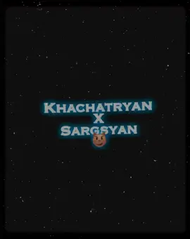 @𝐒𝐚𝐫𝐠𝐬𝐲𝐚𝐧𝐧𝐧 axperys💋             #KhachatryanXSargsyan🤙🏾