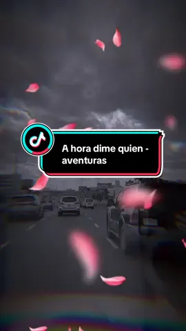 A HORA DIME QUIEN- AVENTURAS #creatorsearchinsights #paratii #romeosantos #fyp #ypfッ #paratiiiiii #romeo #viraltiktok #aventura 