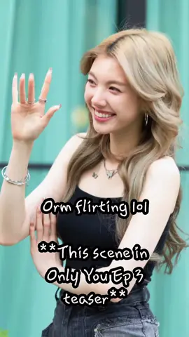 Orm flirting skills 101 How to check if your crush is attached without really asking  👀 #LingOrm #linglingkwong #ormkornnaphat  #OnlyYouTheSeries #เพียงเธอep3 #wlw 