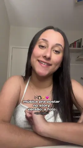 música pra postar no story versão: a foto ~em inglês~ 🎶👩🏻✨💗 #fyp #fyy #viraliza #naoflopa #story #musica #juhdaily 