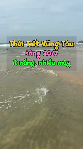 Bãi sau Vũng Tàu hôm nay 30/7 thời tiết ít nắng nhiều mây #thoitietvungtau #thoitiet #vungtau #dulichvungtau #baisauvungtau🏖🏖🏖🌅🌅🌅 