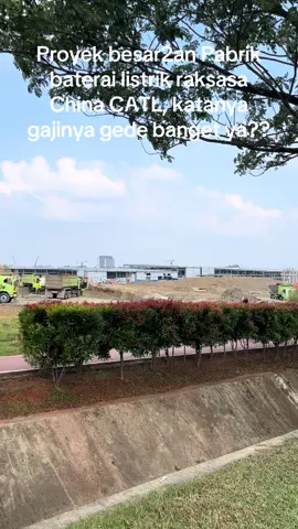 Proyek besar2an Pabrik baterai listrik raksasa China CATL, katanya gajinya gede banget ya??#pabrikkarawang #kulipabrik #kulipabrikkarawang #kulipabrikcikarang #karawangtiktokstory 