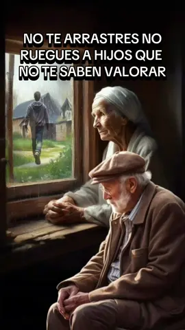 NO TE ARRASTRES NO RUEGUES A HIJOS QUE NO TE SABEN VALORAR #reflexionespositivas #reflexionesdelavida #reflexiones #reflexiondeldia #amorpropio 
