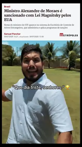 Ministro Alexandre de Moraes é sancionado com Lei Magnitsky pelos EUA Lei é usada para impor sanções econômicas a cidadãos acusados pelo governo dos EUA de “violações graves contra os direitos humanos”  Eu fico triste hahahaha #andrefernandes 