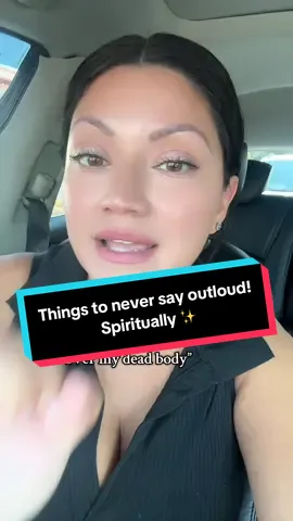 Things to never say outloud spiritually! 