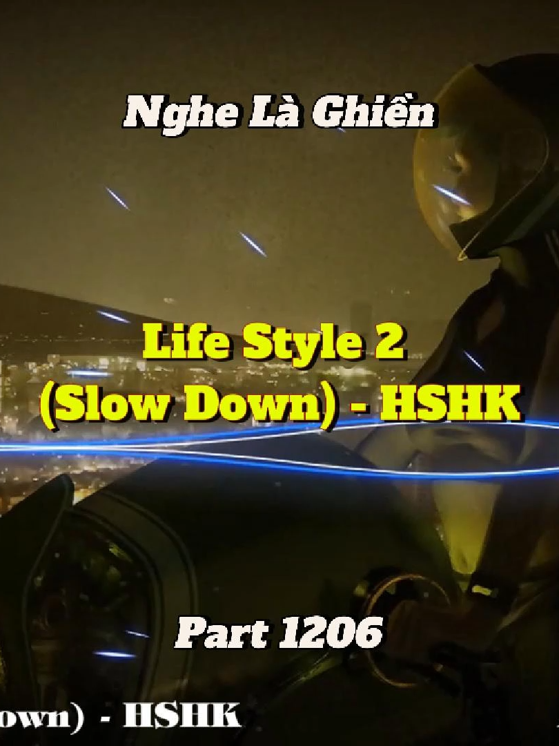 1 bản phối làm chậm ver 2 - Life Style 2 (SlowDown) - HSHK - Part 1206 #shinmusiccc #xuhuong #vodke #hshk #Lifestyle