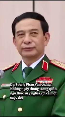 Đại tướng Phan Văn Giang: Những ngày tháng trong quân ngũ thực sự ý nghĩa với cả một cuộc đời #phanvangiang #tiktoknews 