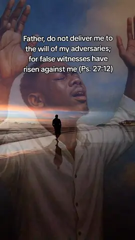 Prayer for deliverance Do not deliver me to the will of my adversaries; For false witnesses have risen against me (Psalm 27:12) #prayer #godisgood #faith #bibleverse 