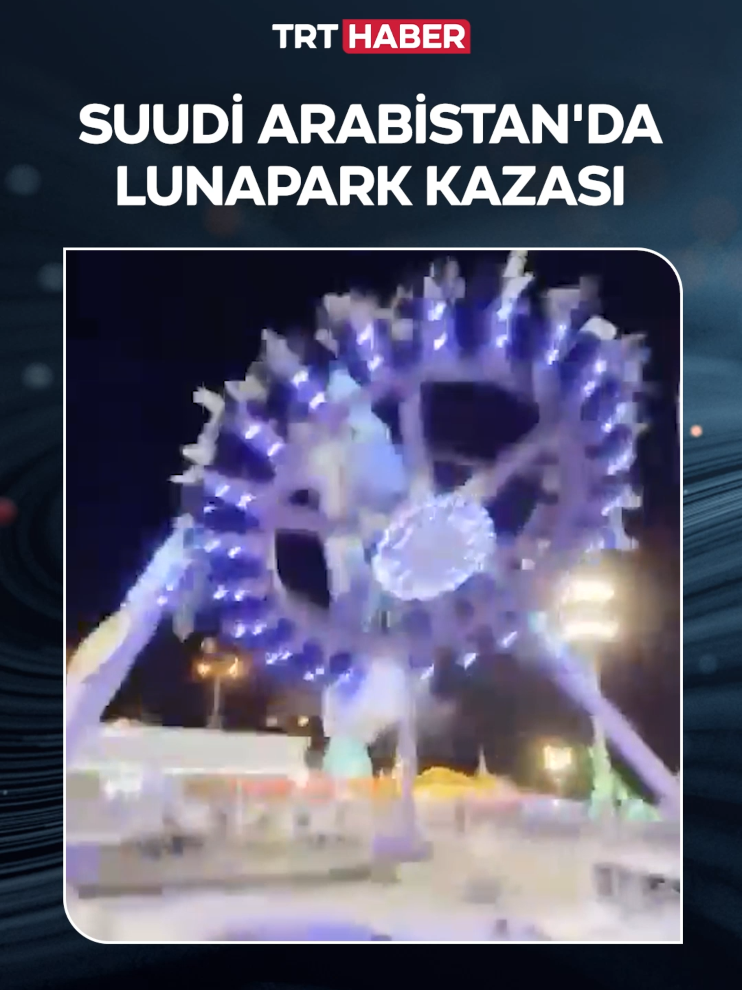 Suudi Arabistan’da bir lunaparktaki oyuncak havada kırılarak yere çakıldı: Çok sayıda yaralı var.