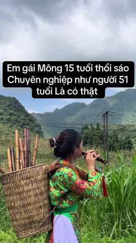 Em gái Mông 15 tuổi thổi sáo  Chuyên nghiệp như người 51  tuổi Là có thật #saomonghagiang 