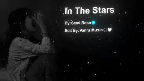 #🎧 In The Stars - Sami Rose #sovanra_musiczy #music_edit #lyrics_songs #lyrics #music #100k #view #alightmotion #fyp #tiktok #vairalvideo 