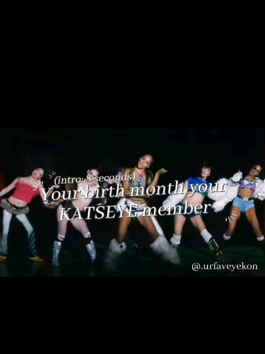 Your birth month your KATSEYE member - fourth video! #birthmonth #katseye #urfaveyekon #fyp #perte 