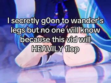 I’d actually be embarrassed if this goes viral.. #fyp #scaramouche #g0on #legs #genshin 