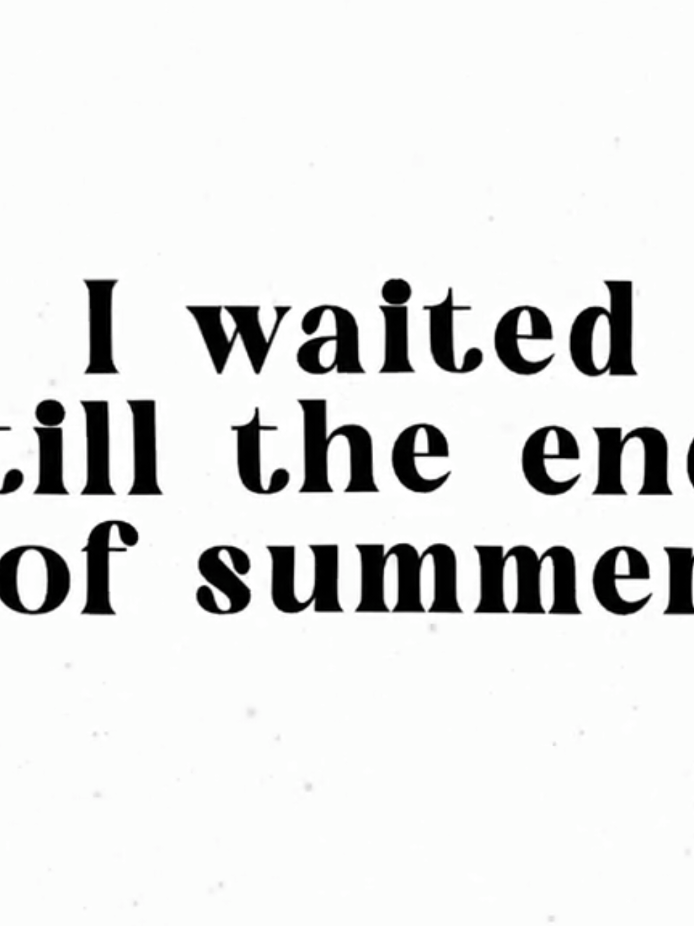 End of summer.  #lyrics #fyp #foryoupage 