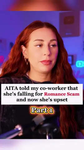 AITA told my co-worker that she's falling for romance scam and now she's upset. part 1 Credit_ @charlottedobreofficial #capcut #aita #reddit_tiktok #redditreading #redditstorytime #askreddit #charlotte #dobre #aita #storytelling #fypシ゚viral 