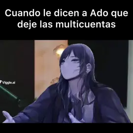 Ado ya deja las multicuentas 🙏🙏 #ado #adomeme #adomin #adoworlddomination #adomination 
