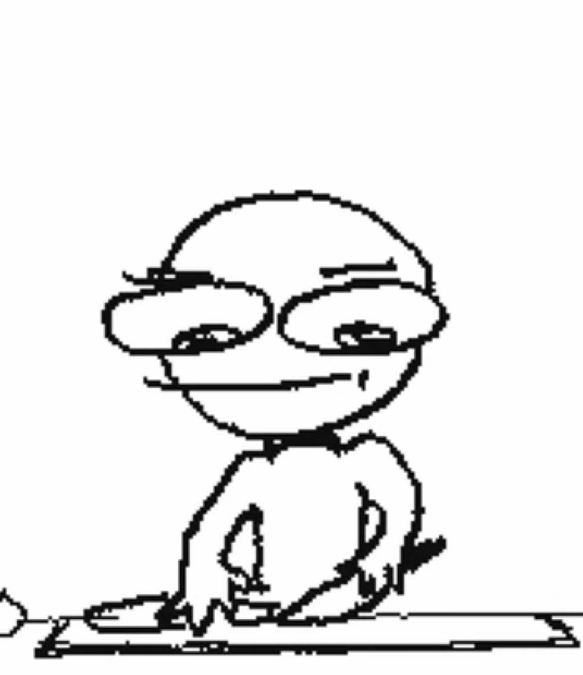 live footage of me at any given moment 