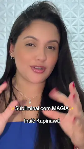 Inaiê Kapinawá- Subliminal com magia #subliminal #subliminals #subliminalcommagia #magia #universo #manifestacao #manifestar #leidaatração #leidasuposição 