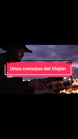 Unos consejos del Viejón #viejon #padre #papa #consejosdelavida #reflexiones #parati #humildemente #rancheros #mexicanos #hijos #familia 