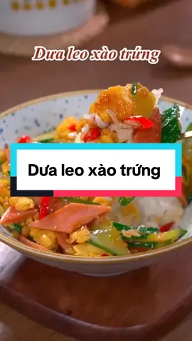 Cách làm món dưa leo xào trứng vừa ngon vừa dễ làm đây #nauanngon #monngonmoingay #cungnhaunauan #monngon 
