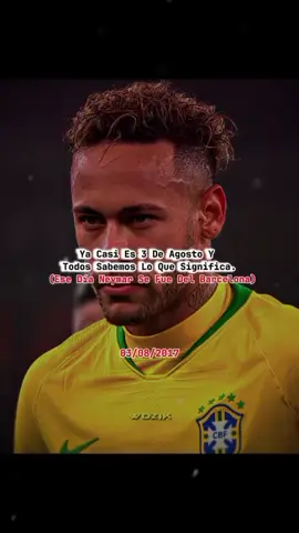 3 de agosto 2017 💔😞🥺 ese día Neymar se fue del Barcelona #neymarjr10❤️🇧🇷⚽️✨ #neymarjr10🇧🇷 #neymarjr10 #fypシ゚ 