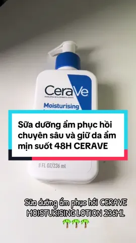 Sữa dưỡng ẩm phục hồi chuyên sâu và giữ da ẩm mịn suốt 48H CERAVE MOISTURISING LOTION 236ML ##cerave##duongam##phuchoi##chamda##min##xuhuong##kimchibum