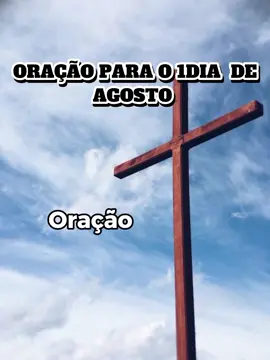 Oração para o 1 dia de agosto.  #oração #oraçãoDoDia #oração29deJulho #DeusNoComando   #fé #palavradedeus #versiculodobem #deuséfiel #oraçãoDiária   #devocional #tiktokgospel #palavradodia #oraçãoTikTok   #JesusCristo #féemDeus #Deuscuida #motivaçãocristã   #oraçãoDaManhã #oraçãoDaNoite #oraçãoParaHoje   #tiktokcristão #oraçãoQueAcalma #oraçãoParaAlma