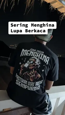 Sering Menghina Lupa Berkaca #katakata #kaos #motivasi 