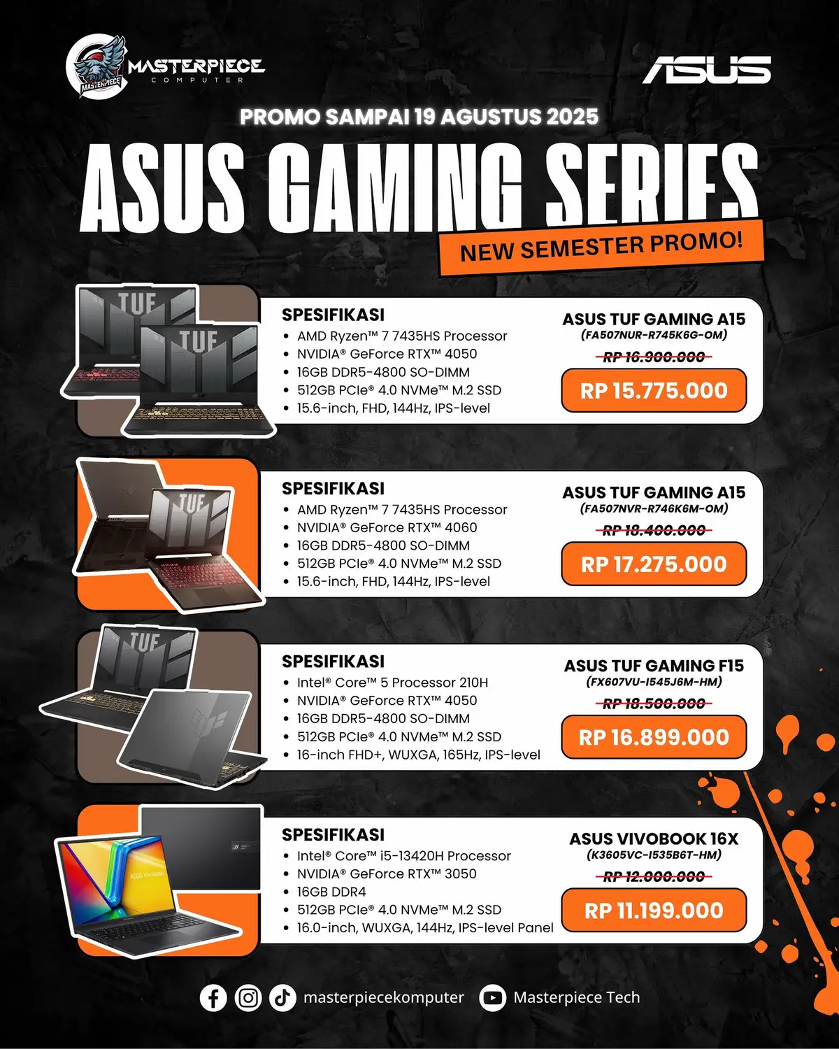 New Semester 🎓 New Laptop 💻 Nikmati Promo terbatas Laptop Gaming dari ASUS TUF dengan ekstra diskon hanya di Masterpiece! 🗓️ Catat Tanggalnya! Promo berlaku hingga : ⭐️ 19 Agustus 2025 Upgrade Laptop Gemink kamu sekarang! Claim promonya! Jangan sampai kehabisan!! ➖➖➖➖➖➖➖➖➖➖➖➖➖➖➖➖➖➖ ⏰ OPEN ⏰ Senin - Jum’at (09.00 - 17.30) WITA Sabtu (09.00 - 16.00) WITA Minggu & Hari Libur Nasional Tutup 📞Hubungi Kami 📞 Whatsapp : 0812-5899-790 Whatsapp : 0812-7057-1888 Social Media 👉🏻 Instagram : @masterpiecekomputer 👉🏻 Facebook : masterpiecekomputer 👉🏻 Tiktok : @masterpiecekomputer 👉🏻 Youtube : Masterpiece Tech ➖➖➖➖➖➖➖➖➖➖➖➖➖➖➖➖➖➖ E-Commerce (Toko Online) 👉🏻 Tokopedia : Masterpiece Computer SMD 👉🏻 Tokopedia Non Merchant : MSS Comp 👉🏻 Shopee : Masterpiece Computer SMD 👉🏻 Tiktok Shop : Masterpiece Komputer ➖➖➖➖➖➖➖➖➖➖➖➖➖➖➖➖➖➖ 📍Jalan Untung Suropati Kompleks Mahakam Square Blok C No. 11 Samarinda 75126 #asustufgaming #laptopasus #promolaptop #laptopgaming #juallaptopsamarinda #tokokomputersamarinda #masterpiecekomputer  