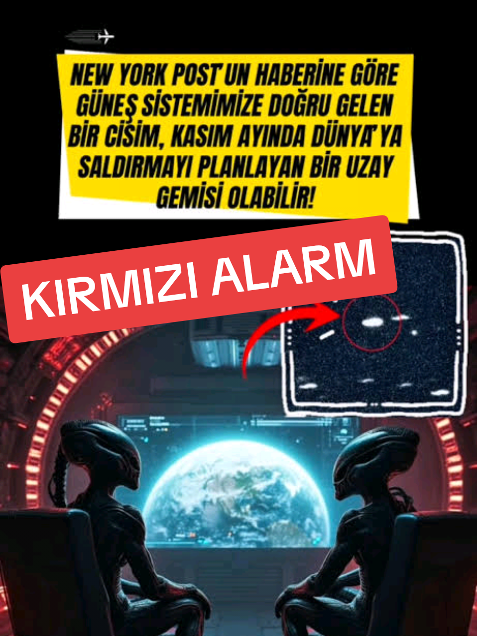 Yakalamak mümkün değil!❌ KIRMIZI ALARM VERİLDİ diyerek duyurdular: Bir uzay gemisi dünyaya saldırabilir! DÜNYAYA KIRMIZI ALARM 240.000 km hızla dünyaya yaklaşıyor bu hız bugüne kadar görülen interstellar cisimler arasında rekor derecede yüksek kabul ediliyor Güneş sistemine giren 3I/ATLAS adlı gizemli nesne hakkında çarpıcı bir iddia gündemde. Bilim insanları, kasım ayında Dünya’ya yaklaşacak bu yapının uzaylılara ait bir casus araç olabileceğini ve dünyaya saldırabileceğini savundu. 👽🛸#ufo #alien #kesfet 