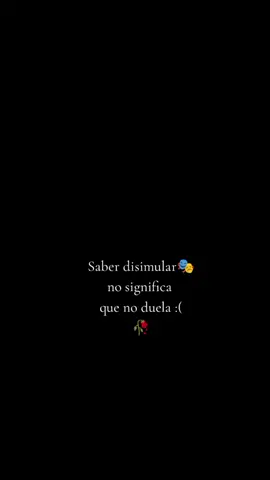 Saber disimular no significa  que no duela 🥀 :(